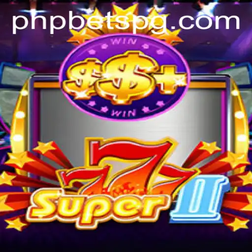 Exploring the Thrills of Super777II with PHPBETS
